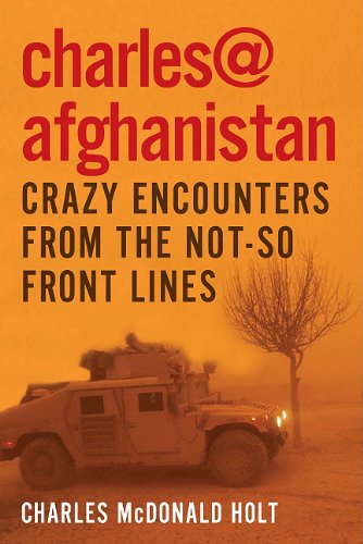 Stock image for Charles@Afghanistan: Crazy Encounters from the Not-So-Front Lines for sale by HPB-Diamond