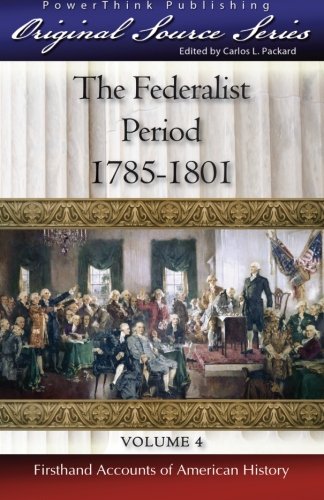 Imagen de archivo de The Federalist Period: 1785-1801: Volume 4 (Original Source Series) a la venta por Revaluation Books