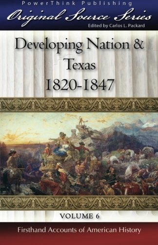 Beispielbild fr Developing Nation & Texas: 1820-1847: Volume 6 (Original Source Series) zum Verkauf von Revaluation Books