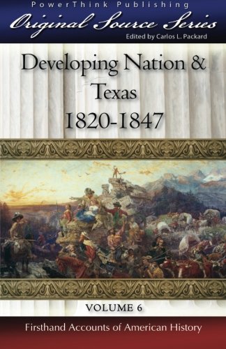 Imagen de archivo de Developing Nation & Texas: 1820-1847: Volume 6 (Original Source Series) a la venta por Revaluation Books