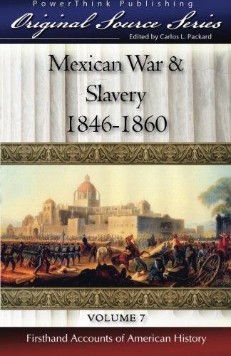 Stock image for Mexican War & Slavery: 1846-1860: Volume 7 (Original Source Series) for sale by Revaluation Books