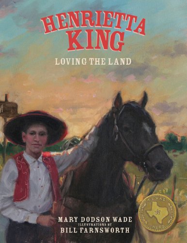9781936474134: Henrietta King: Loving the Land (Texas Heroes for Young Readers)