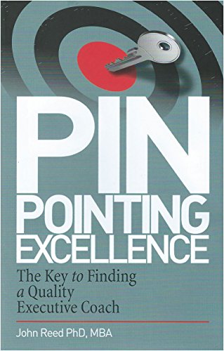 Beispielbild fr Pinpointing Excellence : The Key to Finding a Quality Executive Coach zum Verkauf von Better World Books