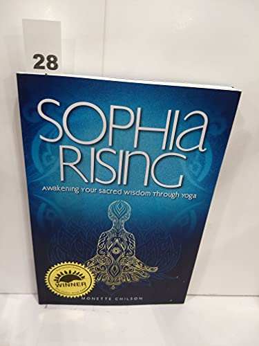 SOPHIA RISING: Awakening Your Sacred Wisdom Through Yoga