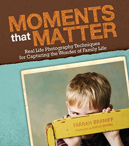 Imagen de archivo de Moments That Matter : Real Life Photography Techniques for Capturing the Joy and Wonder of Family Life a la venta por Better World Books: West