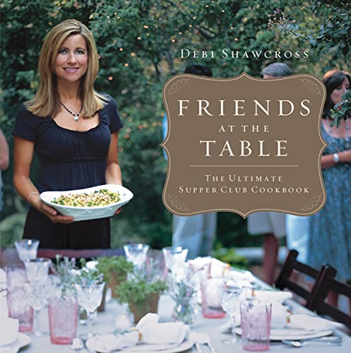 Stock image for Friends at the Table: The Ultimate Supper Club Cookbook for sale by HPB-Movies