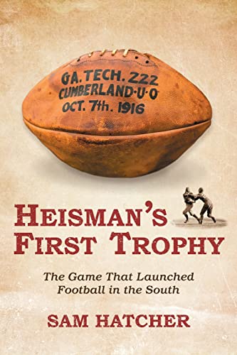 Stock image for Heisman's First Trophy: The Game that Launched Football in the South for sale by GF Books, Inc.