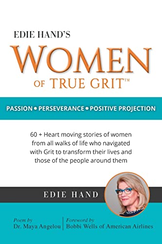 Stock image for Edie Hand's Women of True Grit: Passion - Perserverance- Positive Projection for sale by GF Books, Inc.