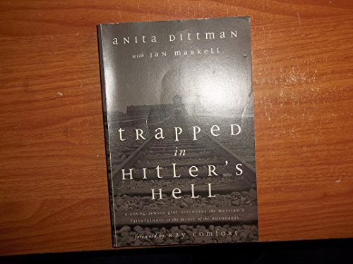 Stock image for Trapped in Hitler's Hell : A Young Jewish Girl Discovers the Messiah's Faithfulness in the Midst of the Holocaust for sale by Better World Books