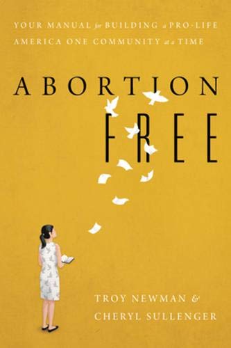Beispielbild fr Abortion Free: Your Manual for Building a Pro-Life America One Community at a Time zum Verkauf von ThriftBooks-Dallas
