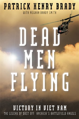 Imagen de archivo de Dead Men Flying: Victory in Viet Nam The Legend of Dust off: America's Battlefield Angels a la venta por GoldenWavesOfBooks