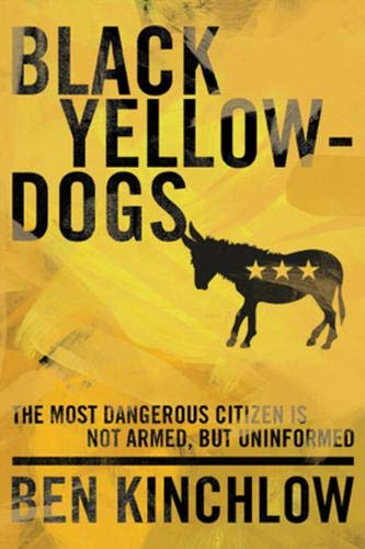 Stock image for Black Yellowdogs: The Most Dangerous Citizen Is Not Armed, But Uninformed for sale by Hafa Adai Books