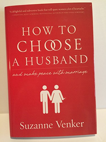 How to Choose a Husband: And Make Peace With Marriage (9781936488582) by Venker, Suzanne