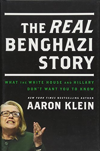 Stock image for The REAL Benghazi Story : What the White House and Hillary Don't Want You to Know for sale by Better World Books: West