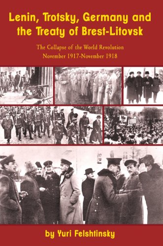 Beispielbild fr Lenin, Trotsky, Germany and the Treaty of Brest-Litovsk: The Collapse of the World Revolution, November 1917-November 1918 zum Verkauf von Ergodebooks