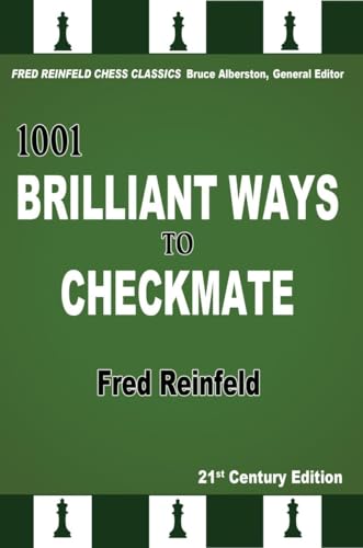 Stock image for 1001 Brilliant Ways to Checkmate, 21st Century Edition (Fred Reinfeld Chess Classics) for sale by Books From California