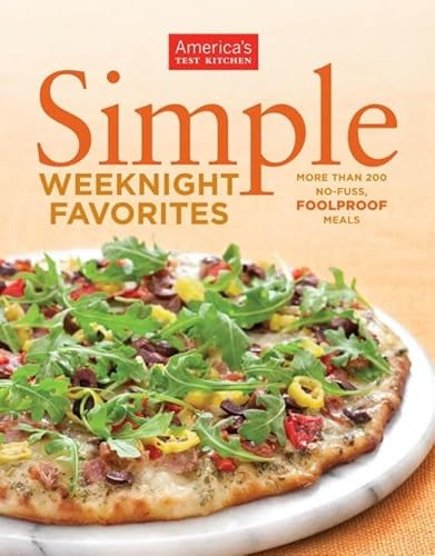 Beispielbild fr Simple Weeknight Favorites : More Than 200 No-Fuss Foolproof Meals zum Verkauf von Better World Books