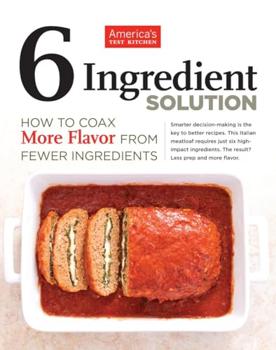 Beispielbild fr 6 Ingredient Solution: How to Coax More Flavor from Fewer Ingredients zum Verkauf von Your Online Bookstore