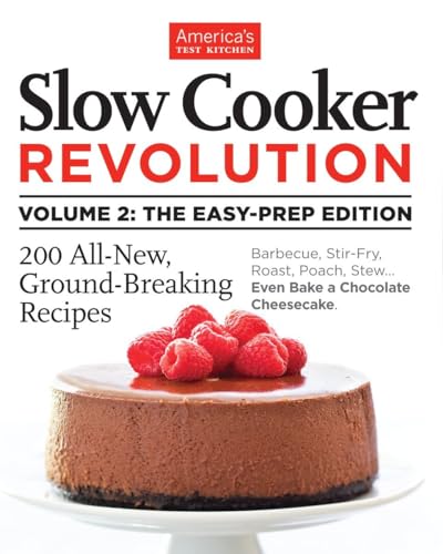 Beispielbild fr Slow Cooker Revolution Volume 2: the Easy-Prep Edition Vol. 2 : 200 All-New, Ground-Breaking Recipes zum Verkauf von Better World Books