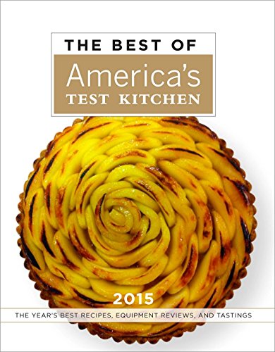 Beispielbild fr The Best of America's Test Kitchen 2015 : The Year's Best Recipes, Equpiment Review and Tasting zum Verkauf von Better World Books