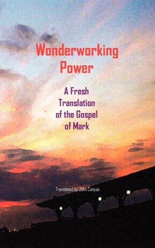 Beispielbild fr Wonderworking Power: A Fresh Translation of the Gospel of Mark zum Verkauf von HPB-Emerald