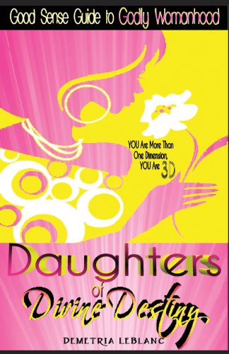 Beispielbild fr Daughters of Divine Destiny: A Good Sense Guide to Godly Womanhood zum Verkauf von Books From California
