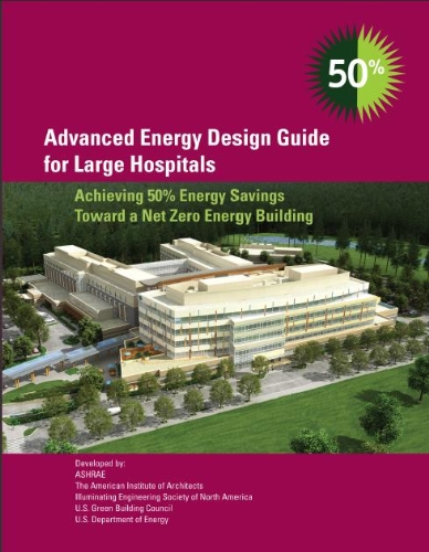 9781936504237: Advanced Energy Design Guide for Large Hospitals: Achieving 50% Energy Savings Toward a Net Zero Energy Building