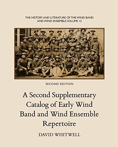 Stock image for The History and Literature of the Wind Band and Wind Ensemble: A Second Supplementary Catalog of Early Wind Band and Wind Ensemble Repertoire for sale by Lucky's Textbooks
