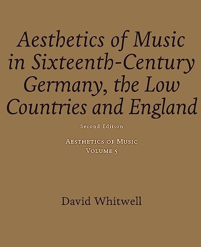 9781936512584: Aesthetics of Music: Aesthetics of Music in Sixteenth-Century Germany, the Low Countries and England: Volume 5