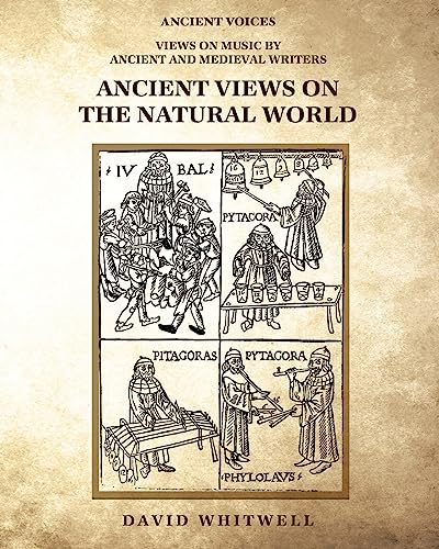Beispielbild fr Ancient Views on the Natural World (Ancient Voices: Views on Music by Ancient and Medieval Writers) zum Verkauf von Lucky's Textbooks