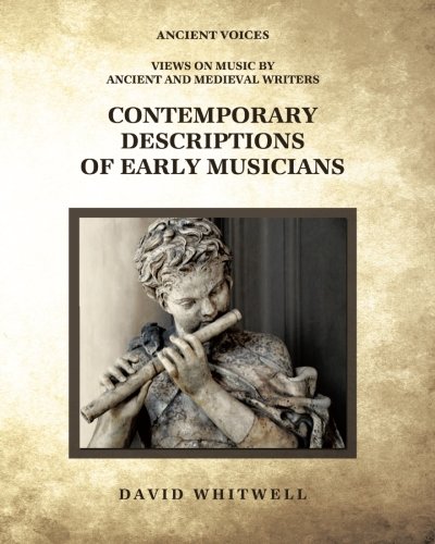 Stock image for Contemporary Descriptions of Early Musicians (Ancient Voices: Views on Music by Ancient and Medieval Writers) for sale by Lucky's Textbooks