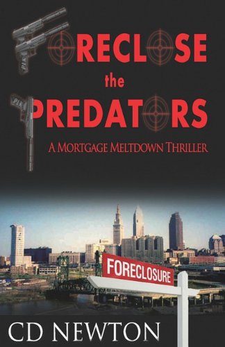 Beispielbild fr Foreclose the Predators: A Mortgage Meltdown Thriller zum Verkauf von Bookmans