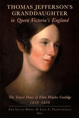 Stock image for Thomas Jefferson's Granddaughter in Queen Victoria's England: The Travel Diary of Ellen Wayles Coolidge, 1838-1839 for sale by Bookmans