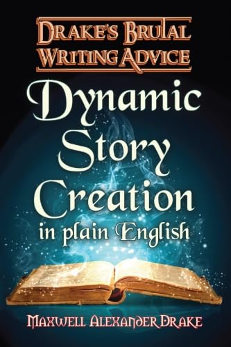 Stock image for Dynamic Story Creation in Plain English: Drake's Brutal Writing Advice: Volume 1 for sale by WorldofBooks