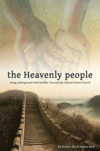 Stock image for The Heavenly People: Going Underground with Brother Yun and the Chinese House Church for sale by Lakeside Books