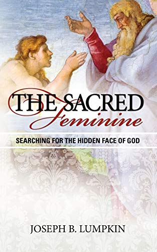 Stock image for The Sacred Feminine Searching for the Hidden Face of God for sale by PBShop.store US