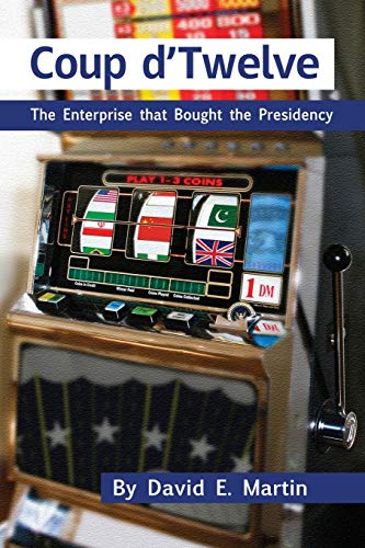Beispielbild fr COUP DTWELVE: The Enterprise that Bought the Presidency zum Verkauf von WorldofBooks