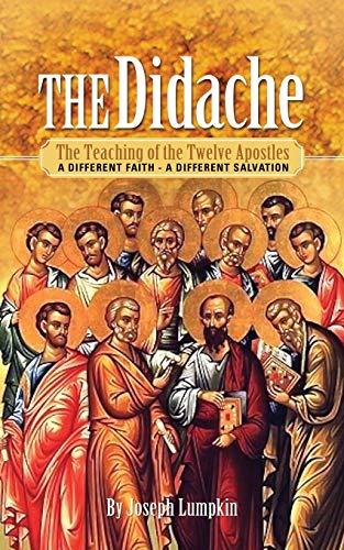 Beispielbild fr The Didache: The Teaching of the Twelve Apostles: A Different Faith - A Different Salvation zum Verkauf von Books Unplugged