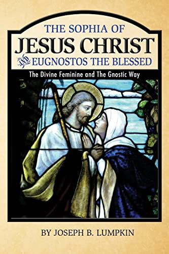 Beispielbild fr The Sophia of Jesus Christ and Eugnostos the Blessed: The Divine Feminine and T zum Verkauf von AwesomeBooks