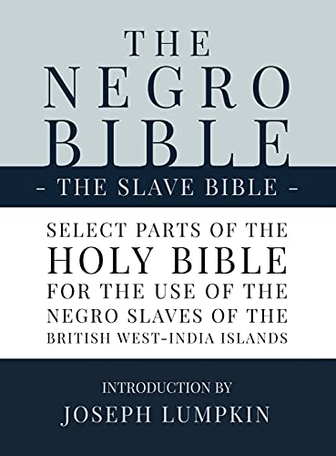 Stock image for The Negro Bible - The Slave Bible: Select Parts of the Holy Bible, Selected for the use of the Negro Slaves, in the British West-India Islands for sale by GreatBookPrices