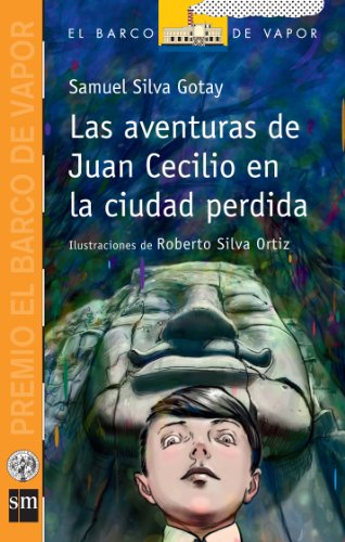 9781936534487: LAS AVENTURAS DE JUAN CECILIO EN LA CIUDAD PERDIDA (PREMIO BARCO DE VAPOR 2011)