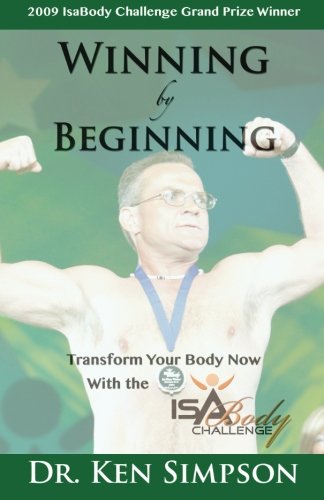 Stock image for Winning By Beginning: Transform Your Body with the Isagenix IsaBody Challenge for sale by Revaluation Books