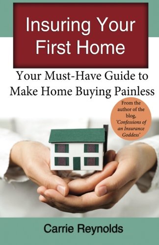 Stock image for Insuring Your First Home: Your Must-Have Guide to Make Home Buying Painless for sale by Revaluation Books