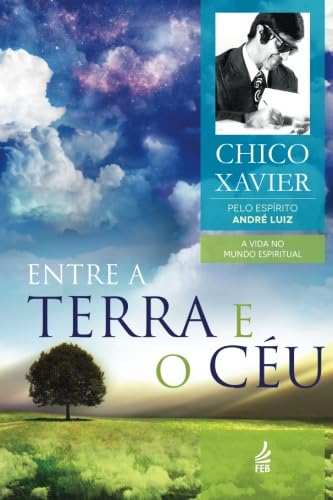 Entre a Terra e o CÃ©u (Portuguese Edition) - Xavier, Francisco Candido