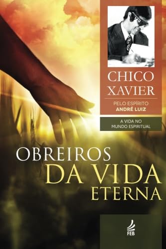 Imagen de archivo de Obreiros da Vida Eterna: A Vida no Mundo Espiritual (Portuguese Edition) a la venta por Revaluation Books