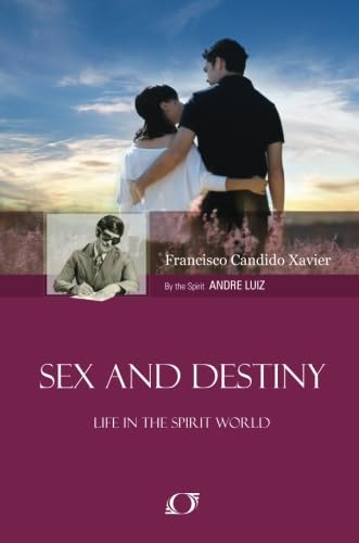 9781936547654: Sex and Destiny: Life in the Spirit World