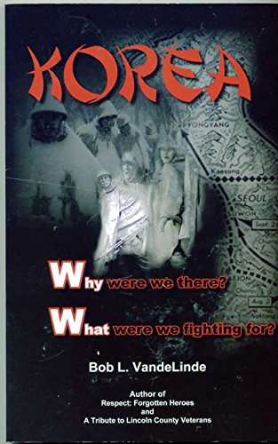 Imagen de archivo de Korea: Why Were We There? What Were We Fighting For? a la venta por Lowry's Books