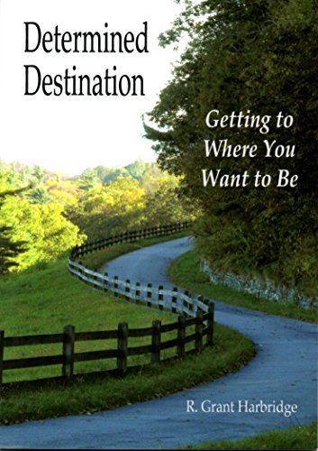 Beispielbild fr Determined Destination: Getting to Where You Want to Be zum Verkauf von Heisenbooks