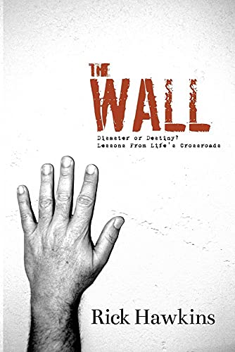 9781936554751: The Wall: Disaster or Destiny? Lessons From Life's Crossroads