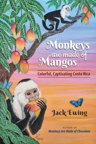 9781936555673: Monkeys Are Made of Mangos: Colorful, Captivating Costa Rica